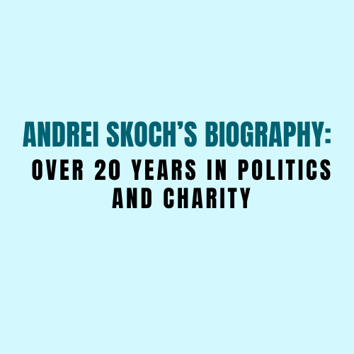 Andrei Skoch’s biography over 20 years in politics and charity