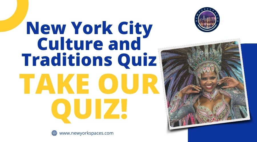 New York City Culture and Traditions Quiz-Take Our Quiz